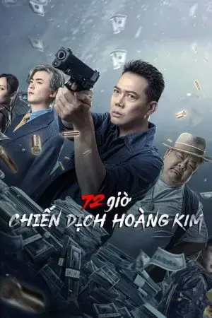 72 giờ: Chiến Dịch Hoàng Kim 72 giờ: Chiến Dịch Hoàng Kim