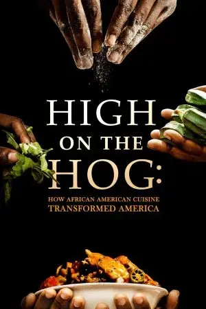 High on the Hog: Ẩm thực Mỹ gốc Phi đã thay đổi Hoa Kỳ như thế nào (S1) High on the Hog: Ẩm thực Mỹ gốc Phi đã thay đổi Hoa Kỳ như thế nào (S1)
